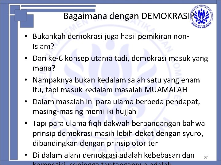 Bagaimana dengan DEMOKRASI? • Bukankah demokrasi juga hasil pemikiran non. Islam? • Dari ke-6