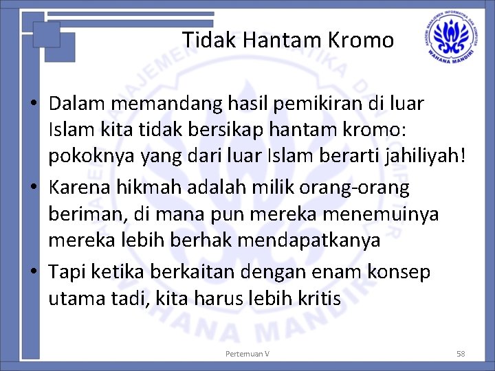 Tidak Hantam Kromo • Dalam memandang hasil pemikiran di luar Islam kita tidak bersikap