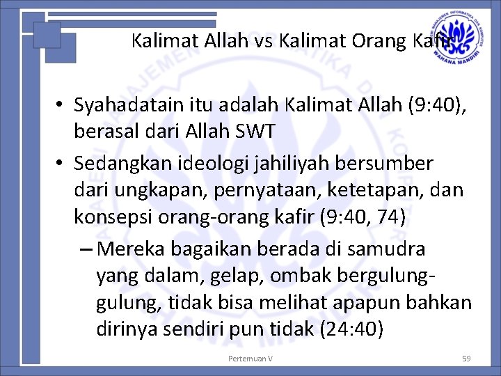 Kalimat Allah vs Kalimat Orang Kafir • Syahadatain itu adalah Kalimat Allah (9: 40),