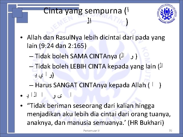 Cinta yang sempurna ( ﺍ ﺍﻟ ) ● ● ● Allah dan Rasul. Nya