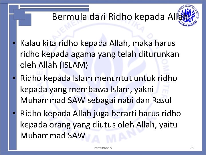 Bermula dari Ridho kepada Allah • Kalau kita ridho kepada Allah, maka harus ridho