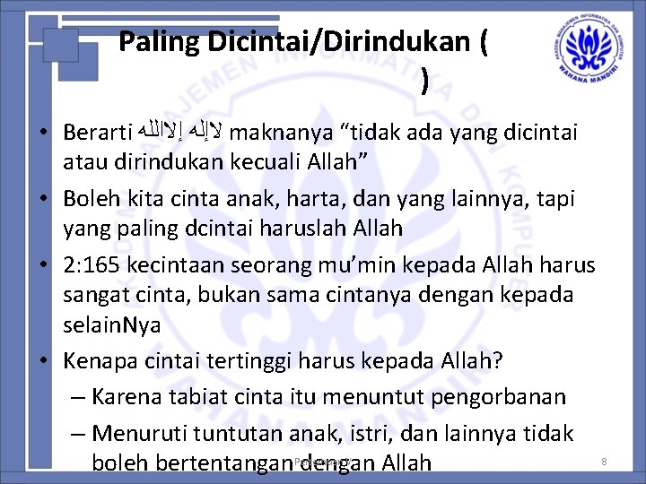 Paling Dicintai/Dirindukan ( ) • Berarti ﻻﺇﻟﻪ ﺇﻻﺍﻟﻠﻪ maknanya “tidak ada yang dicintai atau