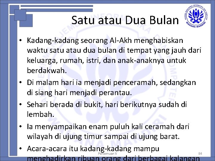 Satu atau Dua Bulan • Kadang-kadang seorang Al-Akh menghabiskan waktu satu atau dua bulan