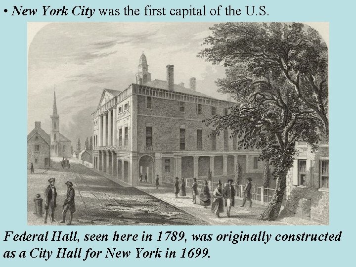 • New York City was the first capital of the U. S. Federal • New York City was the first capital of the U. S. Federal