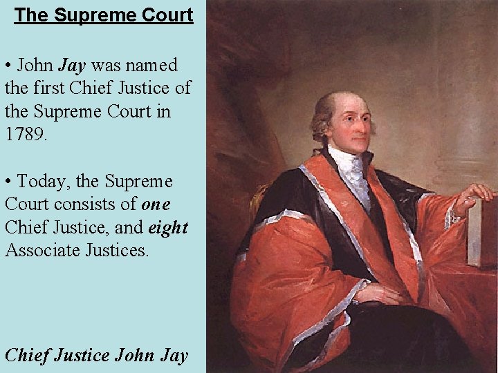 The Supreme Court • John Jay was named the first Chief Justice of the The Supreme Court • John Jay was named the first Chief Justice of the