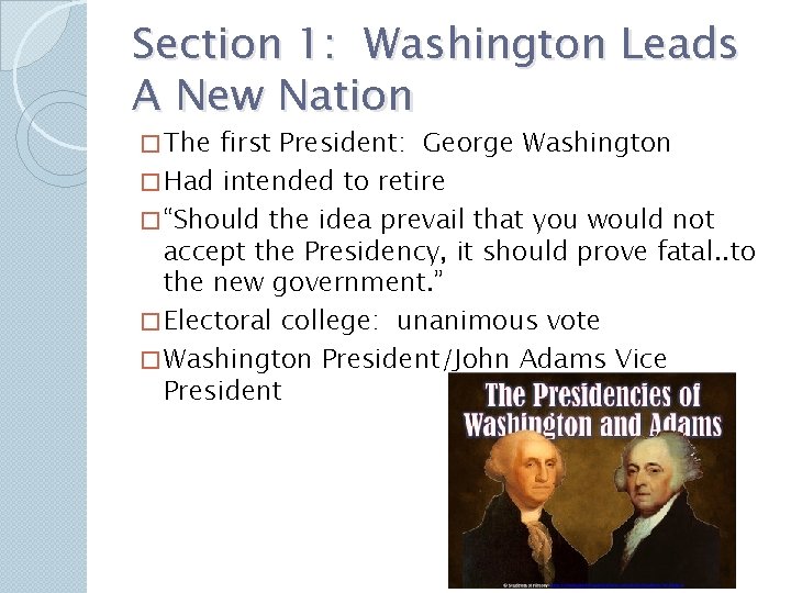 Section 1: Washington Leads A New Nation � The first President: George Washington � Section 1: Washington Leads A New Nation � The first President: George Washington �