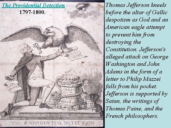 The Providential Detection 1797 -1800. Thomas Jefferson kneels before the altar of Gallic despotism The Providential Detection 1797 -1800. Thomas Jefferson kneels before the altar of Gallic despotism