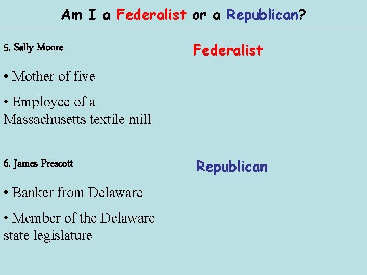 Am I a Federalist or a Republican? 5. Sally Moore Federalist • Mother of Am I a Federalist or a Republican? 5. Sally Moore Federalist • Mother of