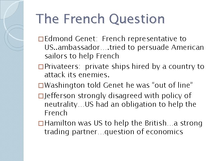 The French Question � Edmond Genet: French representative to US. . ambassador…. tried to The French Question � Edmond Genet: French representative to US. . ambassador…. tried to