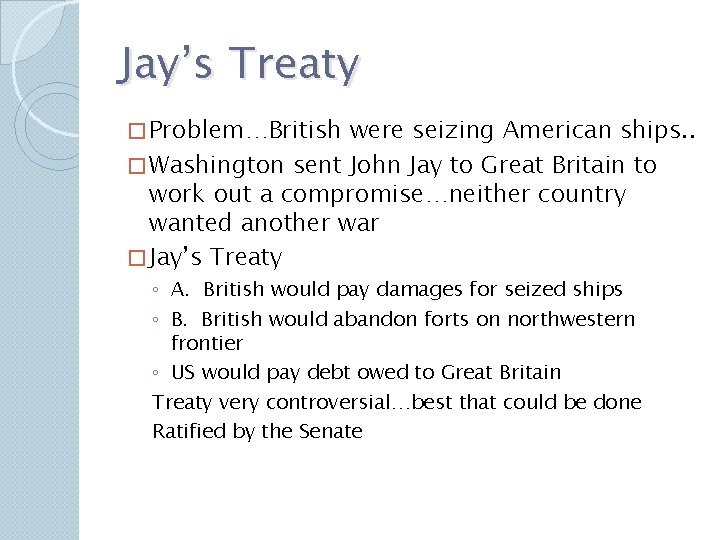 Jay’s Treaty � Problem…British were seizing American ships. . � Washington sent John Jay Jay’s Treaty � Problem…British were seizing American ships. . � Washington sent John Jay