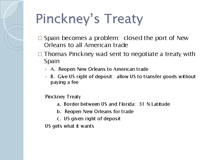 Pinckney’s Treaty Spain becomes a problem: closed the port of New Orleans to all Pinckney’s Treaty Spain becomes a problem: closed the port of New Orleans to all