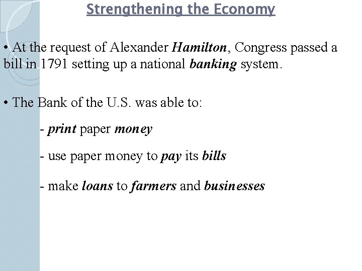 Strengthening the Economy • At the request of Alexander Hamilton, Congress passed a bill Strengthening the Economy • At the request of Alexander Hamilton, Congress passed a bill