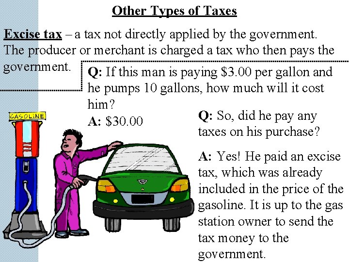 Other Types of Taxes Excise tax – a tax not directly applied by the Other Types of Taxes Excise tax – a tax not directly applied by the