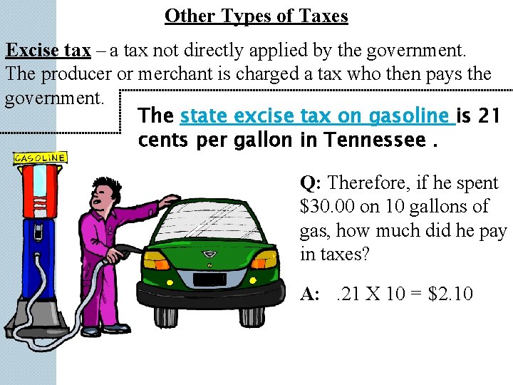 Other Types of Taxes Excise tax – a tax not directly applied by the Other Types of Taxes Excise tax – a tax not directly applied by the