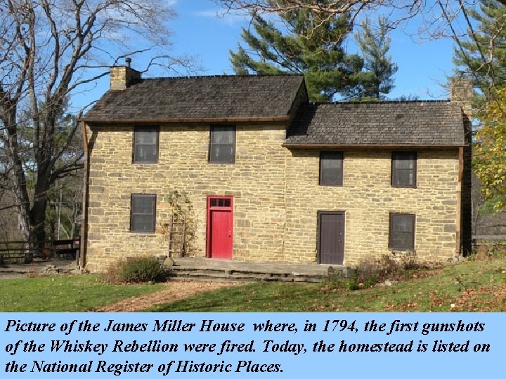 Picture of the James Miller House where, in 1794, the first gunshots of the Picture of the James Miller House where, in 1794, the first gunshots of the