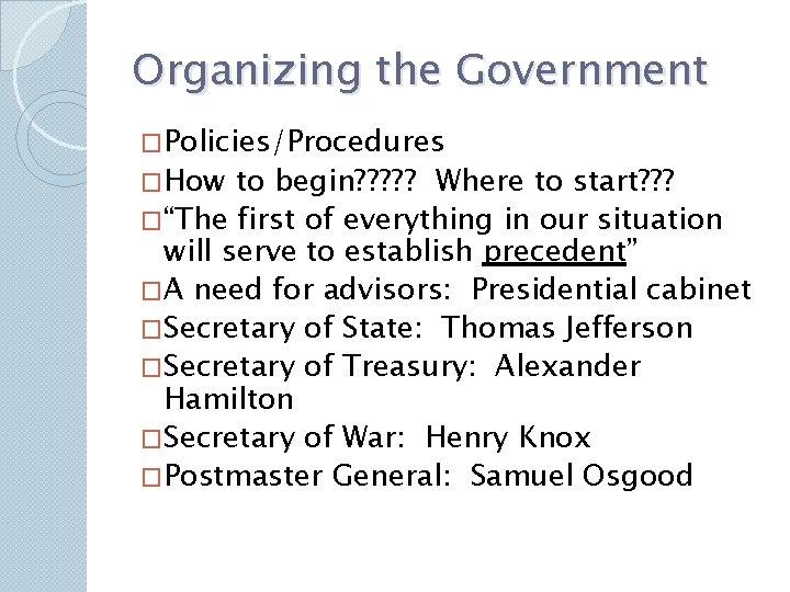 Organizing the Government �Policies/Procedures �How to begin? ? ? Where to start? ? ? Organizing the Government �Policies/Procedures �How to begin? ? ? Where to start? ? ?