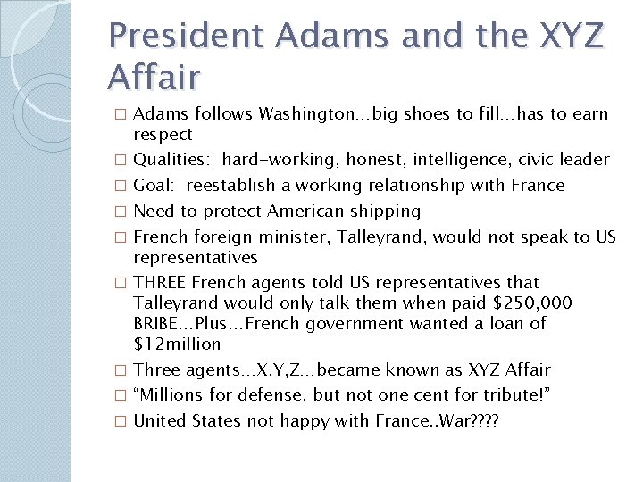 President Adams and the XYZ Affair � � � � � Adams follows Washington…big President Adams and the XYZ Affair � � � � � Adams follows Washington…big