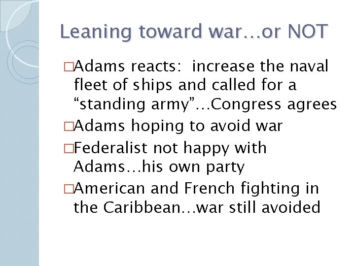 Leaning toward war…or NOT �Adams reacts: increase the naval fleet of ships and called Leaning toward war…or NOT �Adams reacts: increase the naval fleet of ships and called
