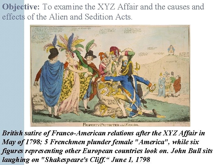 Objective: To examine the XYZ Affair and the causes and effects of the Alien Objective: To examine the XYZ Affair and the causes and effects of the Alien