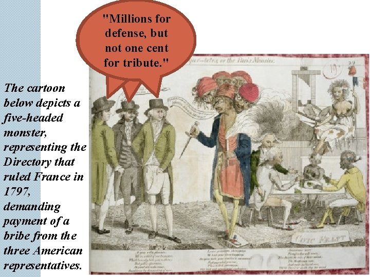 "Millions for defense, but not one cent for tribute. " The cartoon below depicts "Millions for defense, but not one cent for tribute. " The cartoon below depicts