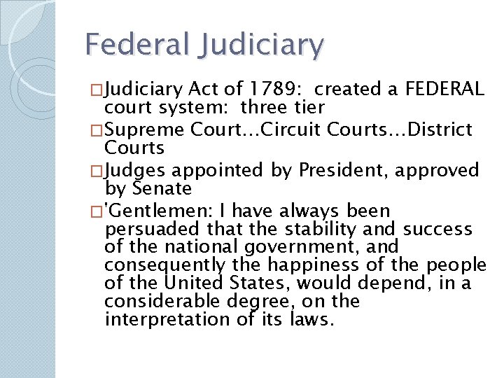 Federal Judiciary �Judiciary Act of 1789: created a FEDERAL court system: three tier �Supreme Federal Judiciary �Judiciary Act of 1789: created a FEDERAL court system: three tier �Supreme