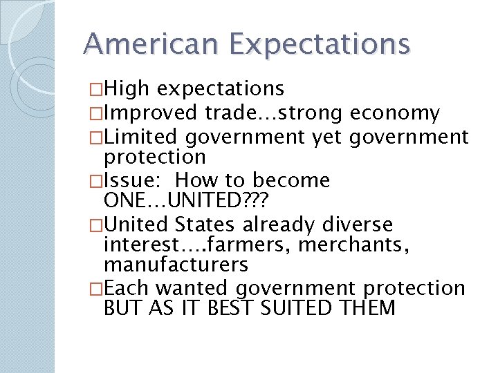 American Expectations �High expectations �Improved trade…strong �Limited government yet economy government protection �Issue: How American Expectations �High expectations �Improved trade…strong �Limited government yet economy government protection �Issue: How