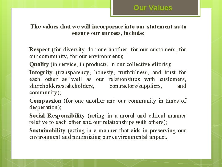 Our Values The values that we will incorporate into our statement as to ensure