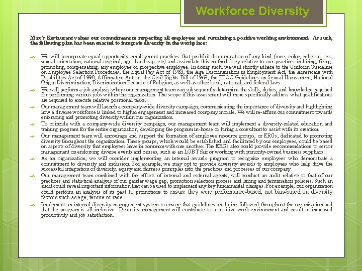 Workforce Diversity Max’s Restaurant values our commitment to respecting all employees and sustaining a