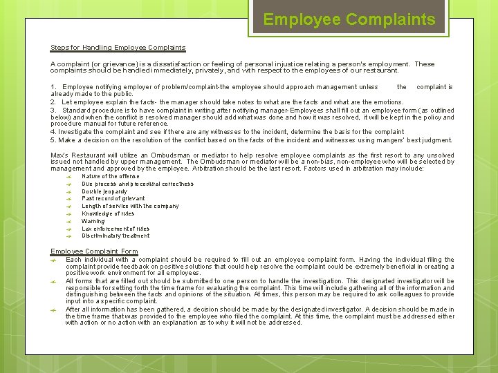 Employee Complaints Steps for Handling Employee Complaints A complaint (or grievance) is a dissatisfaction