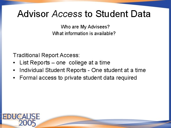 Advisor Access to Student Data Who are My Advisees? What information is available? Traditional