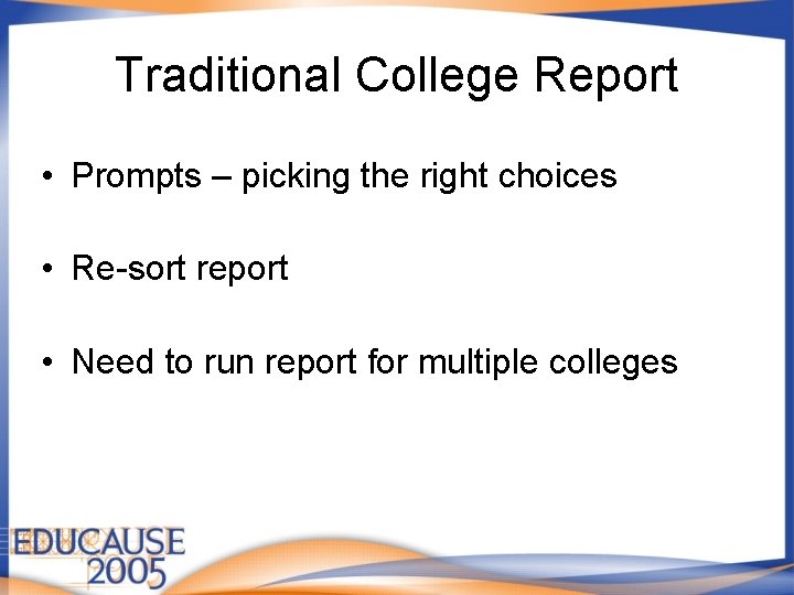 Traditional College Report • Prompts – picking the right choices • Re-sort report •