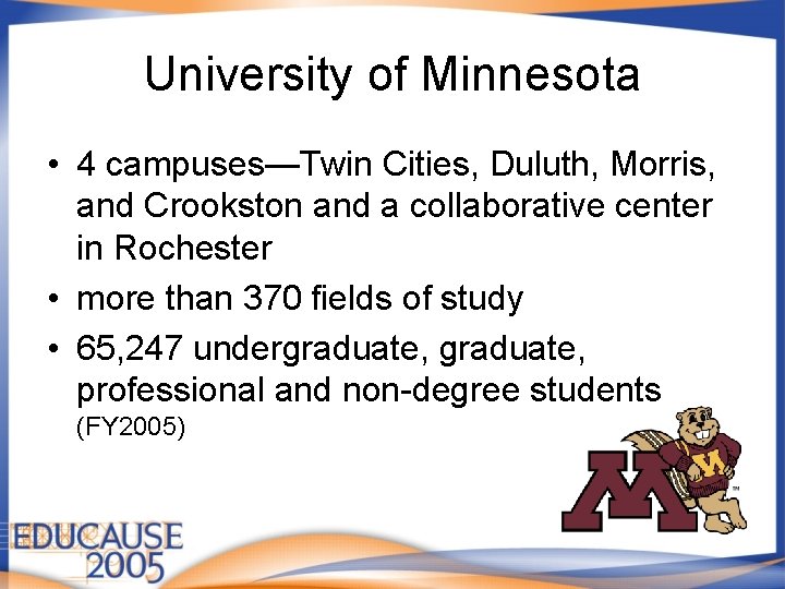 University of Minnesota • 4 campuses—Twin Cities, Duluth, Morris, and Crookston and a collaborative
