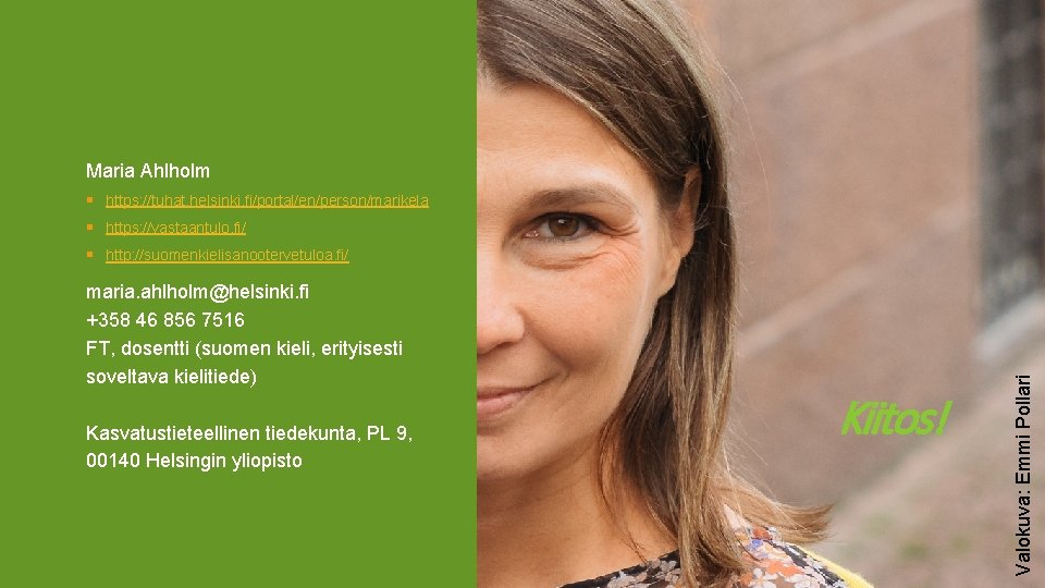 Maria Ahlholm § https: //tuhat. helsinki. fi/portal/en/person/marikela § https: //vastaantulo. fi/ maria. ahlholm@helsinki. fi