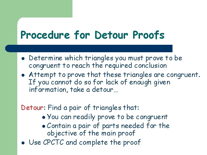 Procedure for Detour Proofs l l Determine which triangles you must prove to be