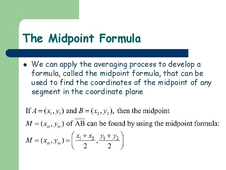 The Midpoint Formula l We can apply the averaging process to develop a formula,