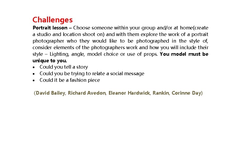 Challenges Portrait lesson – Choose someone within your group and/or at home(create a studio