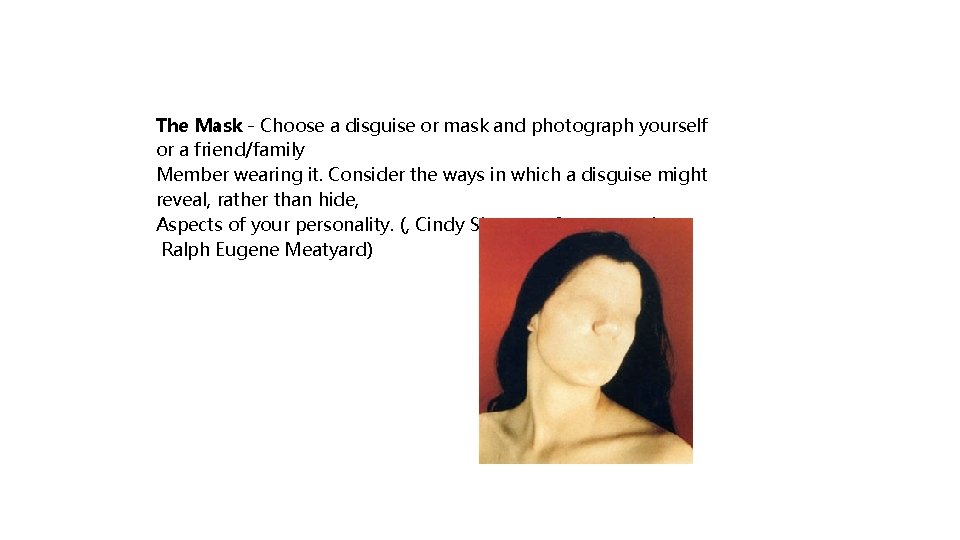 The Mask - Choose a disguise or mask and photograph yourself or a friend/family