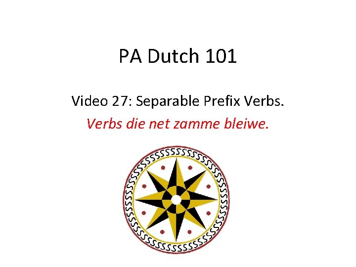 PA Dutch 101 Video 27: Separable Prefix Verbs die net zamme bleiwe. 