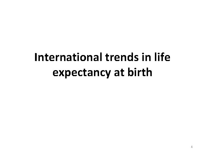 International trends in life expectancy at birth 4 