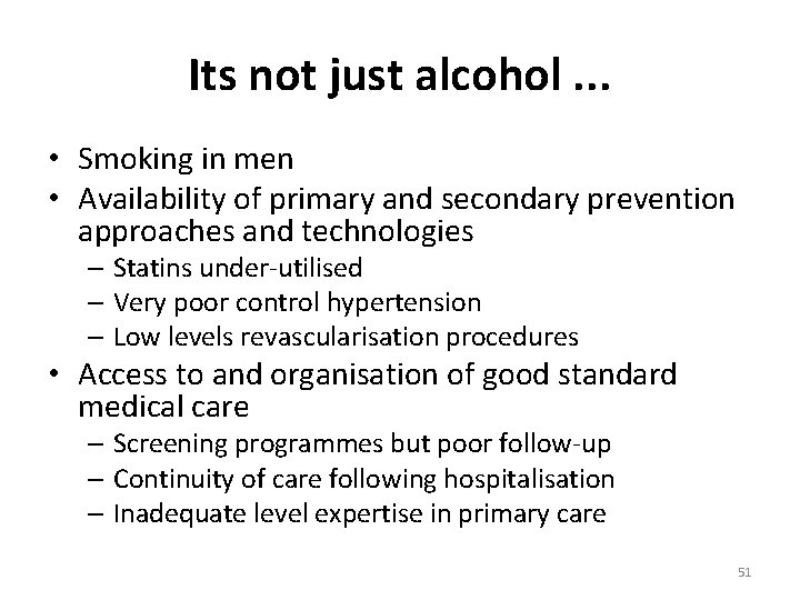 Its not just alcohol. . . • Smoking in men • Availability of primary