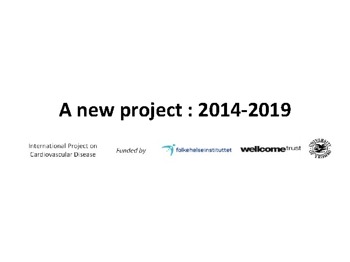 A new project : 2014 -2019 