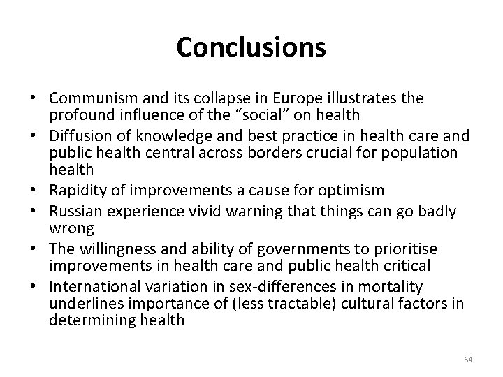 Conclusions • Communism and its collapse in Europe illustrates the profound influence of the