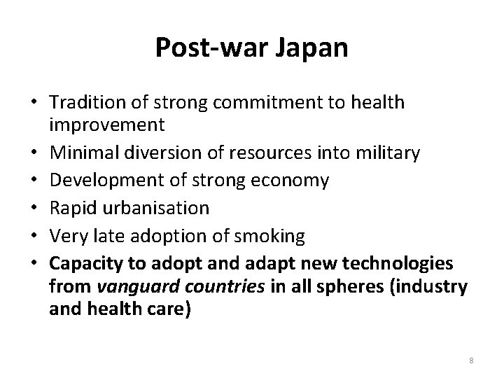 Post-war Japan • Tradition of strong commitment to health improvement • Minimal diversion of