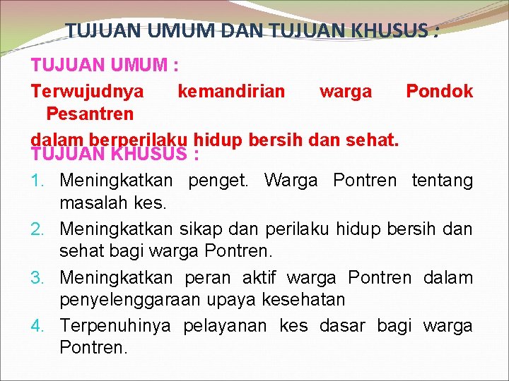 TUJUAN UMUM DAN TUJUAN KHUSUS : TUJUAN UMUM : Terwujudnya kemandirian warga Pondok Pesantren