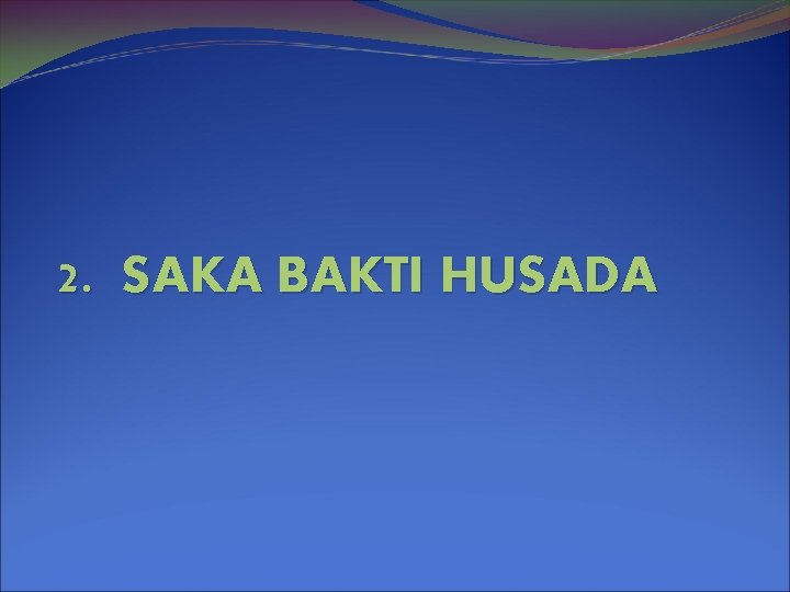 2. SAKA BAKTI HUSADA 