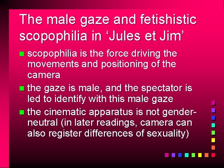 The male gaze and fetishistic scopophilia in ‘Jules et Jim’ scopophilia is the force