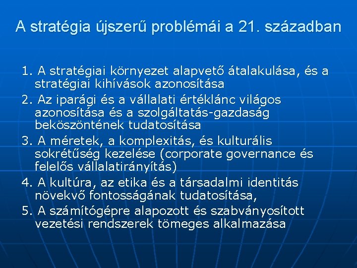 A stratégia újszerű problémái a 21. században 1. A stratégiai környezet alapvető átalakulása, és