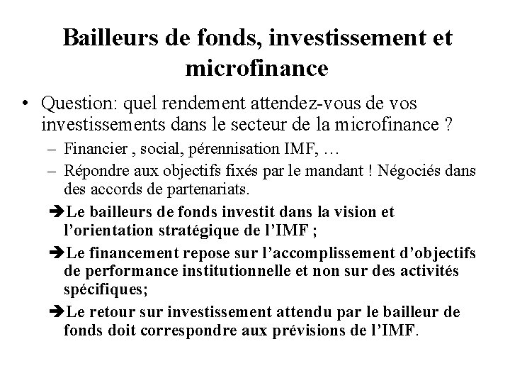 Bailleurs de fonds, investissement et microfinance • Question: quel rendement attendez-vous de vos investissements