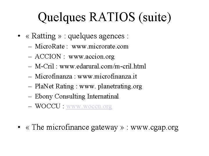 Quelques RATIOS (suite) • « Ratting » : quelques agences : – – –