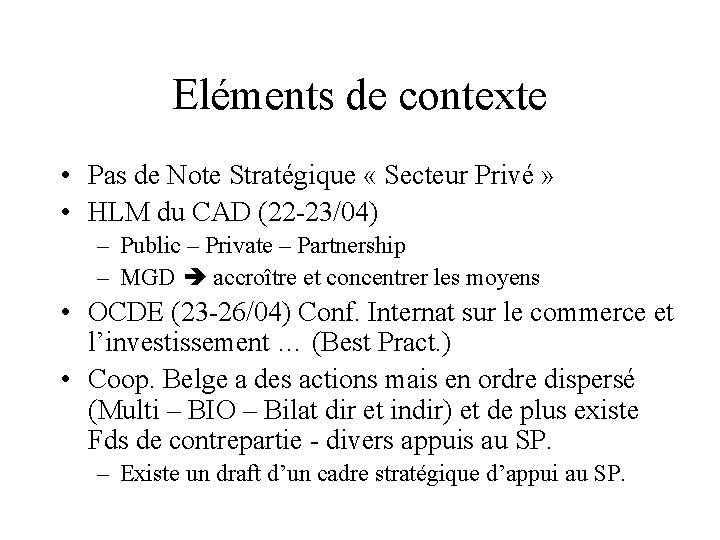 Eléments de contexte • Pas de Note Stratégique « Secteur Privé » • HLM